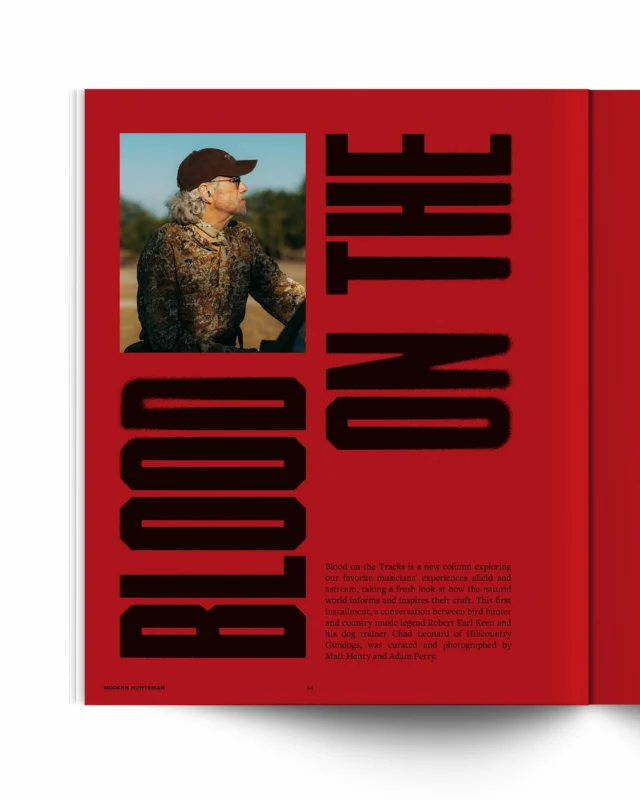 Introducing ‘Blood on the Tracks,’ a new column in Modern Huntsman exploring our favorite musicians’ experiences afield and astream, taking a fresh look at how the natural world informs and inspires their craft.

In this first installment, country music legend Robert Earl Keen (@robertearlkeen1) sits down with his dog trainer Chad Leonard of Hillcountry Gundogs (@hillcountrygundogs) for a conversation rooted in two different leaps of faith - a Texas legend stepping away from decades of touring, and a family betting everything on training English cocker spaniels full-time. What connected them was a shared love of upland hunting and a pup named Roadie.

“Each time we watch a dog do what it was meant to do with talent and precision, it’s a memory engraved. It’s etched in there forever.”

Find ‘Blood on the Tracks’ and more in Modern Huntsman Volume 16. Subscribe or purchase using the link in our bio.

Interview by: Matt Henry (@iammatthenry) 
Photography by: Adam Perry (@daysixoutdoors)